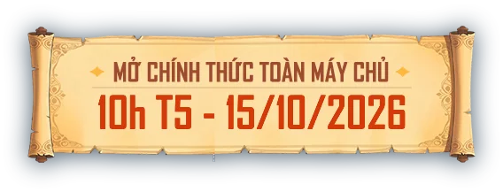 Mở chính thức toàn máy chủ 10h T5 - 15/10/2026