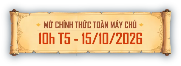 Mở chính thức toàn máy chủ 10h T5 - 15/10/2026