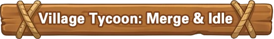 Village Tycoon: Merge & Idle