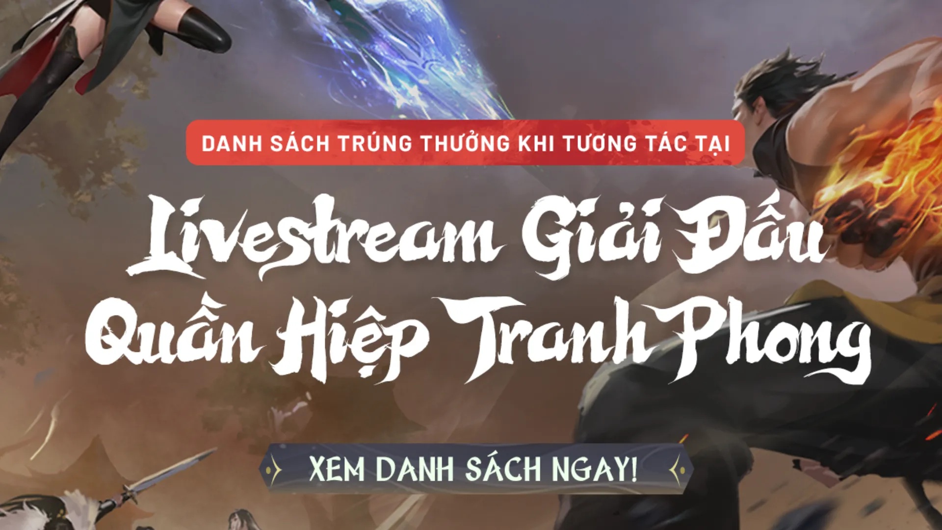 DANH SÁCH THIẾU HIỆP TRÚNG THƯỞNG KHI TƯƠNG TÁC TẠI  LIVESTREAM GIẢI ĐẤU “QUẦN HIỆP TRANH PHONG”